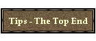 Tips:  The Top End